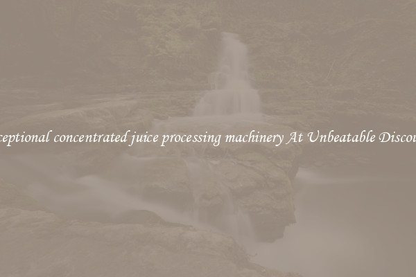Exceptional concentrated juice processing machinery At Unbeatable Discounts