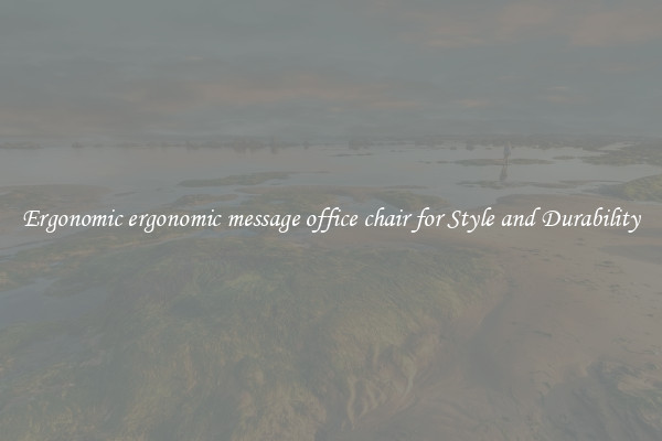 Ergonomic ergonomic message office chair for Style and Durability