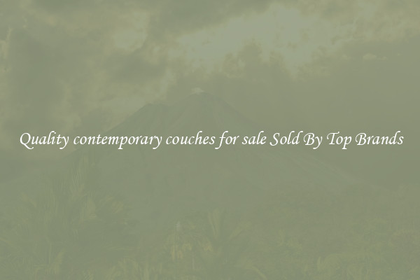 Quality contemporary couches for sale Sold By Top Brands