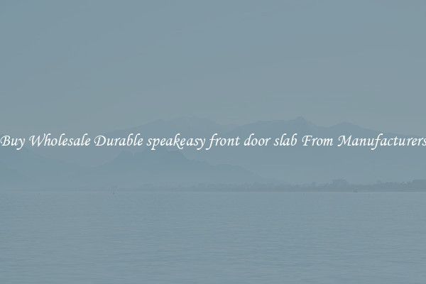 Buy Wholesale Durable speakeasy front door slab From Manufacturers