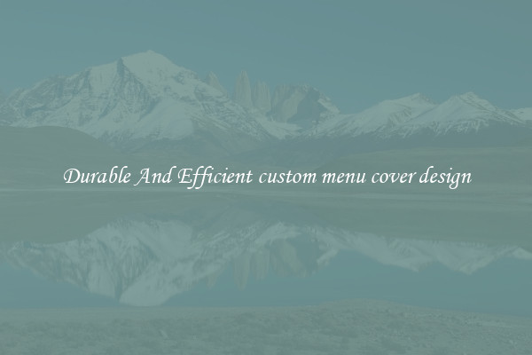 Durable And Efficient custom menu cover design