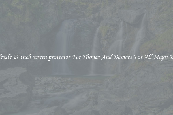 Wholesale 27 inch screen protector For Phones And Devices For All Major Brands