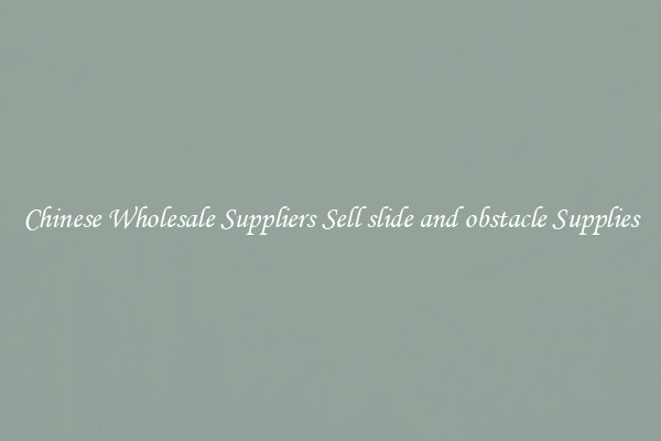 Chinese Wholesale Suppliers Sell slide and obstacle Supplies