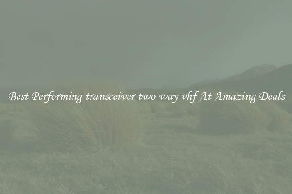 Best Performing transceiver two way vhf At Amazing Deals