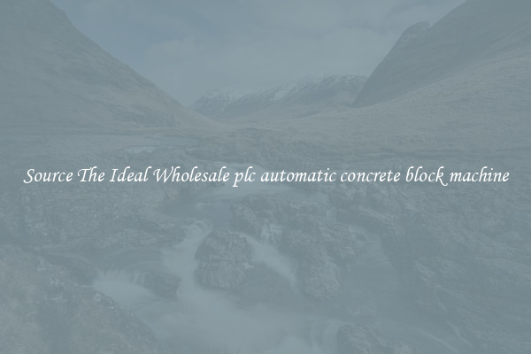 Source The Ideal Wholesale plc automatic concrete block machine