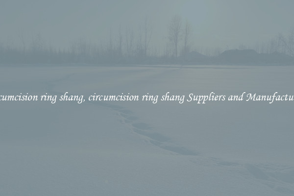 circumcision ring shang, circumcision ring shang Suppliers and Manufacturers