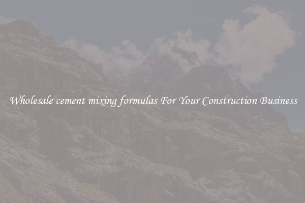 Wholesale cement mixing formulas For Your Construction Business
