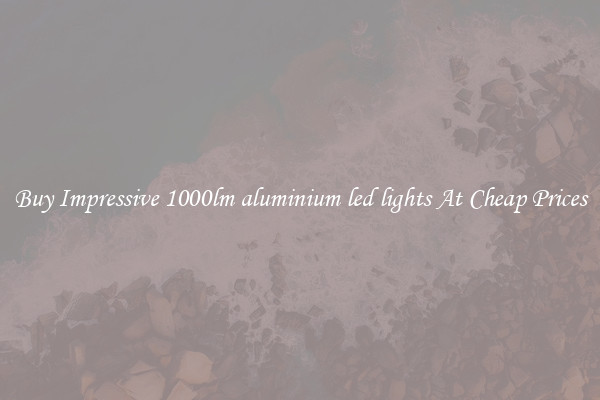 Buy Impressive 1000lm aluminium led lights At Cheap Prices