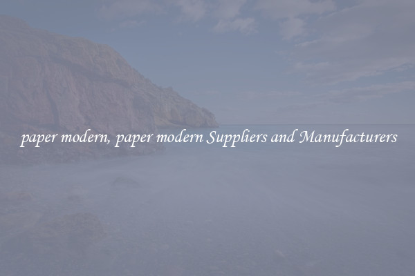 paper modern, paper modern Suppliers and Manufacturers