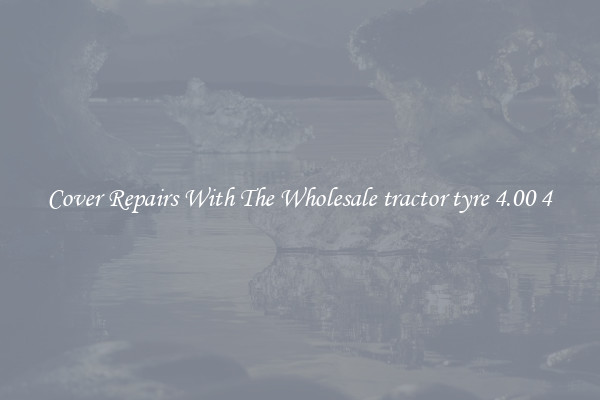  Cover Repairs With The Wholesale tractor tyre 4.00 4 