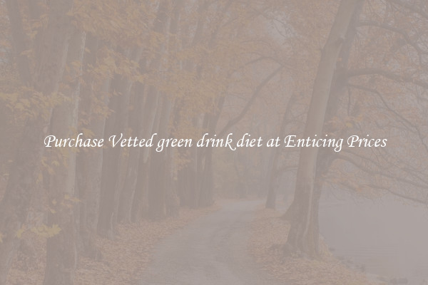Purchase Vetted green drink diet at Enticing Prices