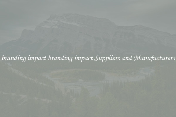 branding impact branding impact Suppliers and Manufacturers