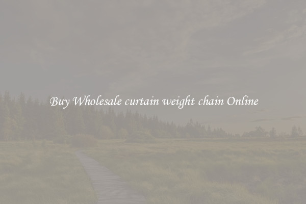 Buy Wholesale curtain weight chain Online