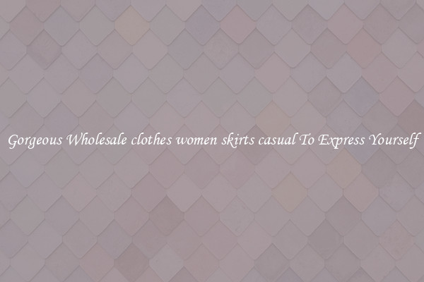 Gorgeous Wholesale clothes women skirts casual To Express Yourself
