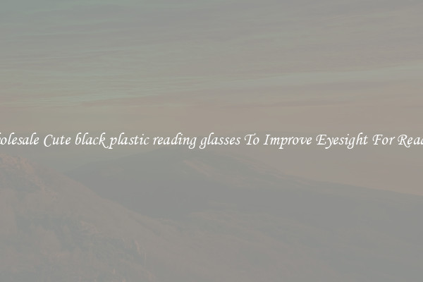 Wholesale Cute black plastic reading glasses To Improve Eyesight For Reading