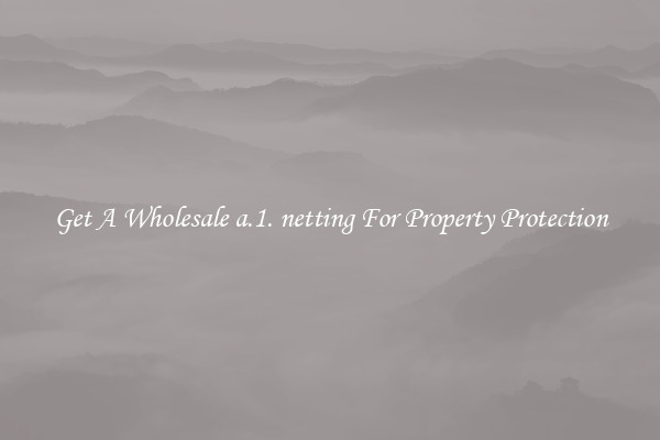 Get A Wholesale a.1. netting For Property Protection