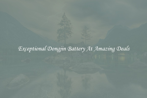Exceptional Dongjin Battery At Amazing Deals