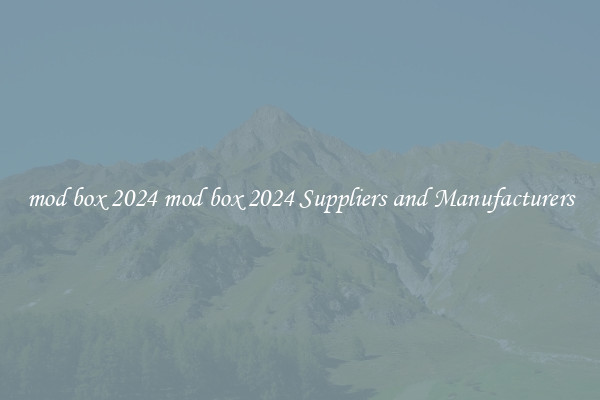 mod box 2024 mod box 2024 Suppliers and Manufacturers