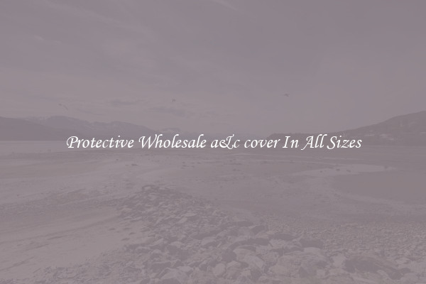 Protective Wholesale a&c cover In All Sizes