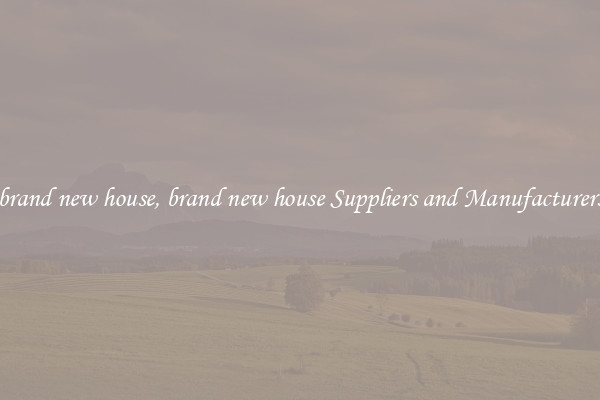 brand new house, brand new house Suppliers and Manufacturers