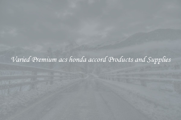 Varied Premium acs honda accord Products and Supplies