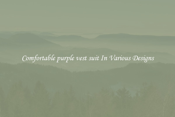 Comfortable purple vest suit In Various Designs