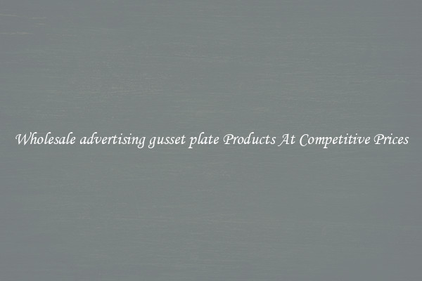 Wholesale advertising gusset plate Products At Competitive Prices