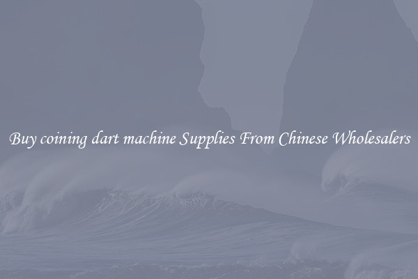 Buy coining dart machine Supplies From Chinese Wholesalers
