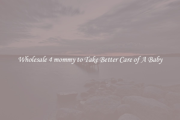 Wholesale 4 mommy to Take Better Care of A Baby