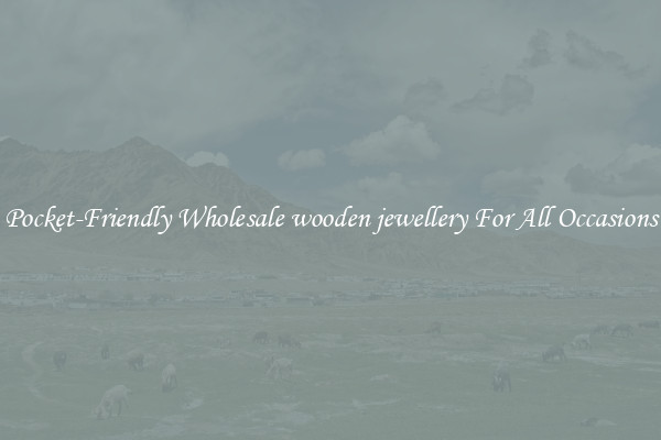 Pocket-Friendly Wholesale wooden jewellery For All Occasions