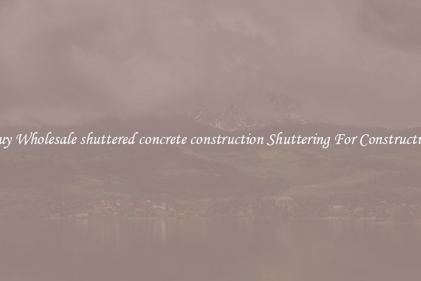 Buy Wholesale shuttered concrete construction Shuttering For Construction
