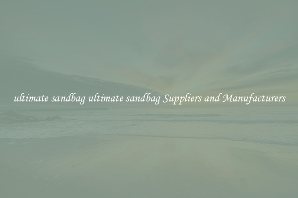 ultimate sandbag ultimate sandbag Suppliers and Manufacturers