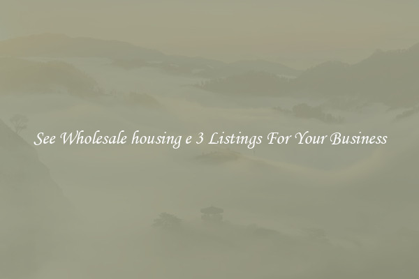 See Wholesale housing e 3 Listings For Your Business