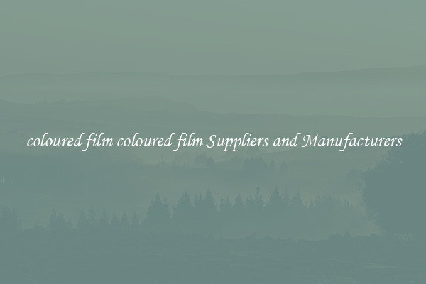 coloured film coloured film Suppliers and Manufacturers