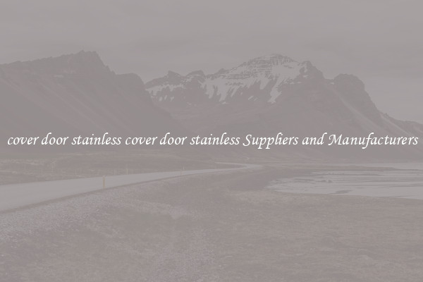 cover door stainless cover door stainless Suppliers and Manufacturers