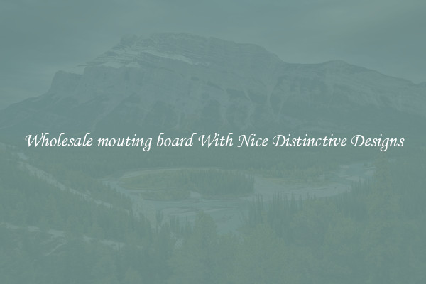 Wholesale mouting board With Nice Distinctive Designs
