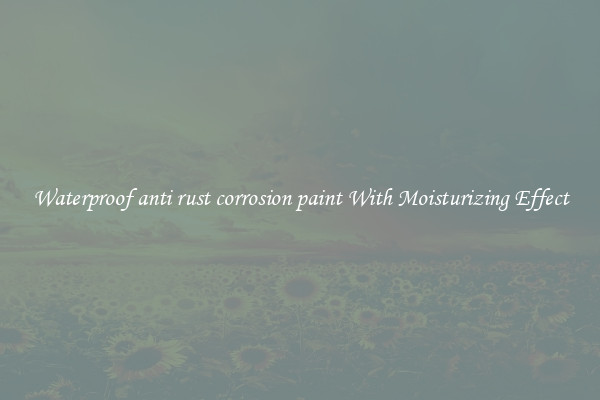 Waterproof anti rust corrosion paint With Moisturizing Effect