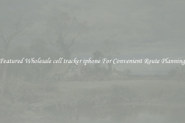 Featured Wholesale cell tracker iphone For Convenient Route Planning 